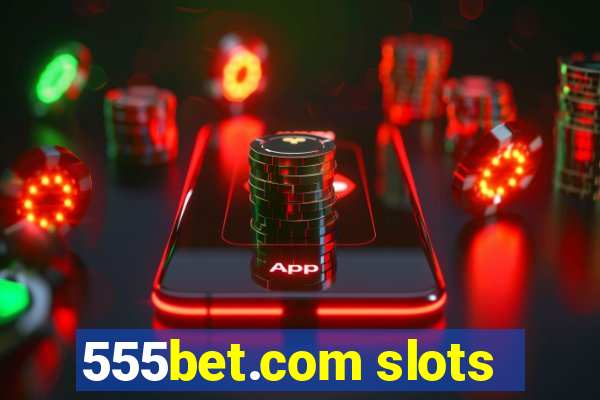 555bet.com slots